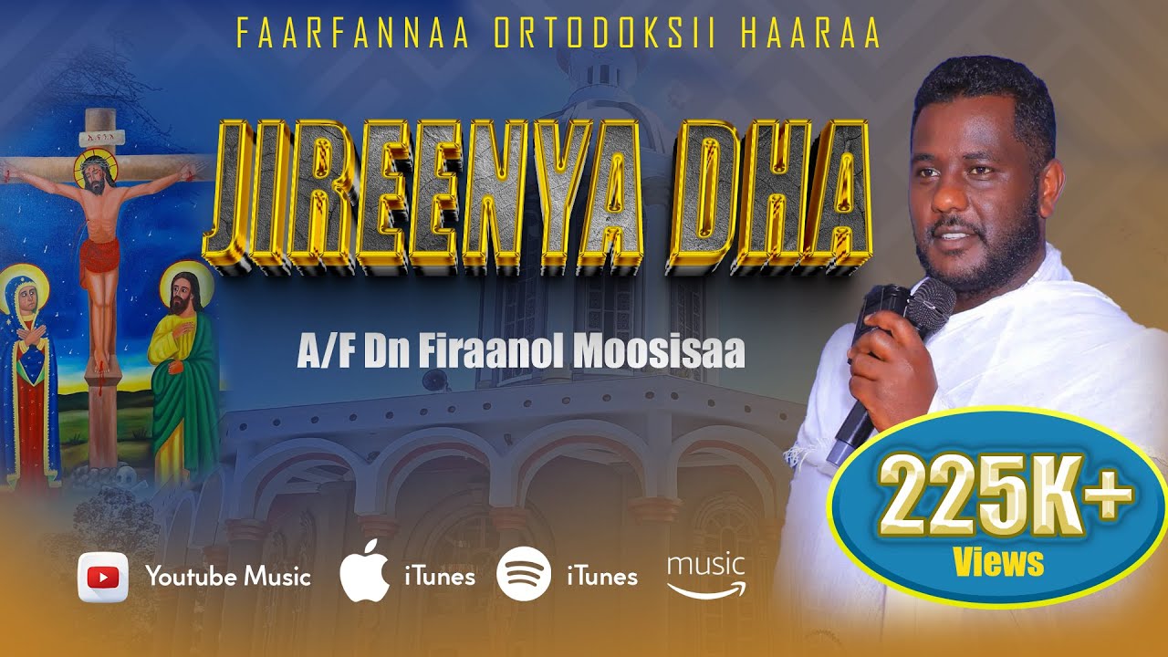 JIREENYADHA. M/K/O/T/ Itoophiyaatti Faarfannaa Afaan Oromoo Hangafa Far.D/N Firaanol Moosisaatiin