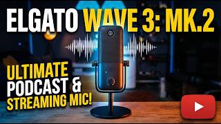 Elgato Wave3 Mk.2 The Only Mic Youll Ever Need?