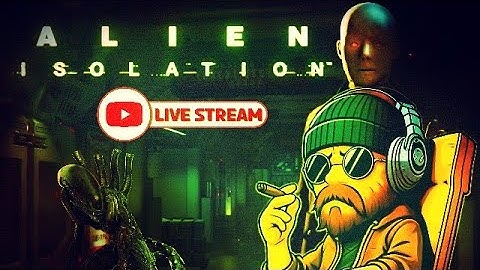 (PS4) Alien Isolation Live Stream - Part 1
