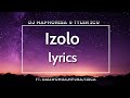 Izolo [lyrics]-  Dj Maphorisa,Tyler ICU ft.Daliwonga,Mpura & Visca