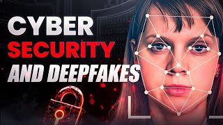 Deepfakes and Cybersecurity: The Darkest Side of Artificial Intelligence