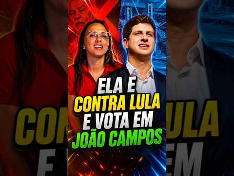 ELA É CONTRA LULA E VOTA EM JOÃO CAMPOS