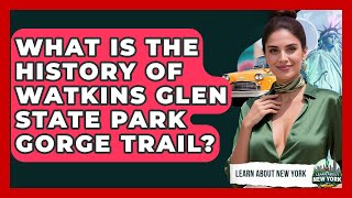 What Is The History Of Watkins Glen State Park Gorge Trail? - Learn About New York