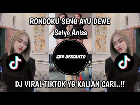 RONDOKU SENG AYU DEWE - DJ RONDO KU SING AYU DEWE SOUND SETYO ANISA TRENDING TIKTOK 2026