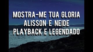 Video thumbnail of "Alisson e Neide - Mostra me Tua Glória - Playback e Legendado"