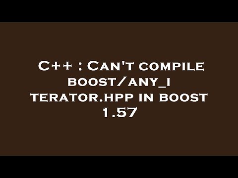 C++ : Can't compile boost/any_iterator.hpp in boost 1.57