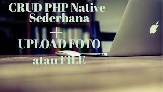 CRUD Sederhana PHP Native Dan Upload Foto - Pemrograman Web Lanjut (UTS)