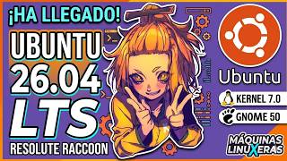 Probamos Ubuntu 26.04: GNOME 50, Kernel 7.0 y todas las novedades de la LTS