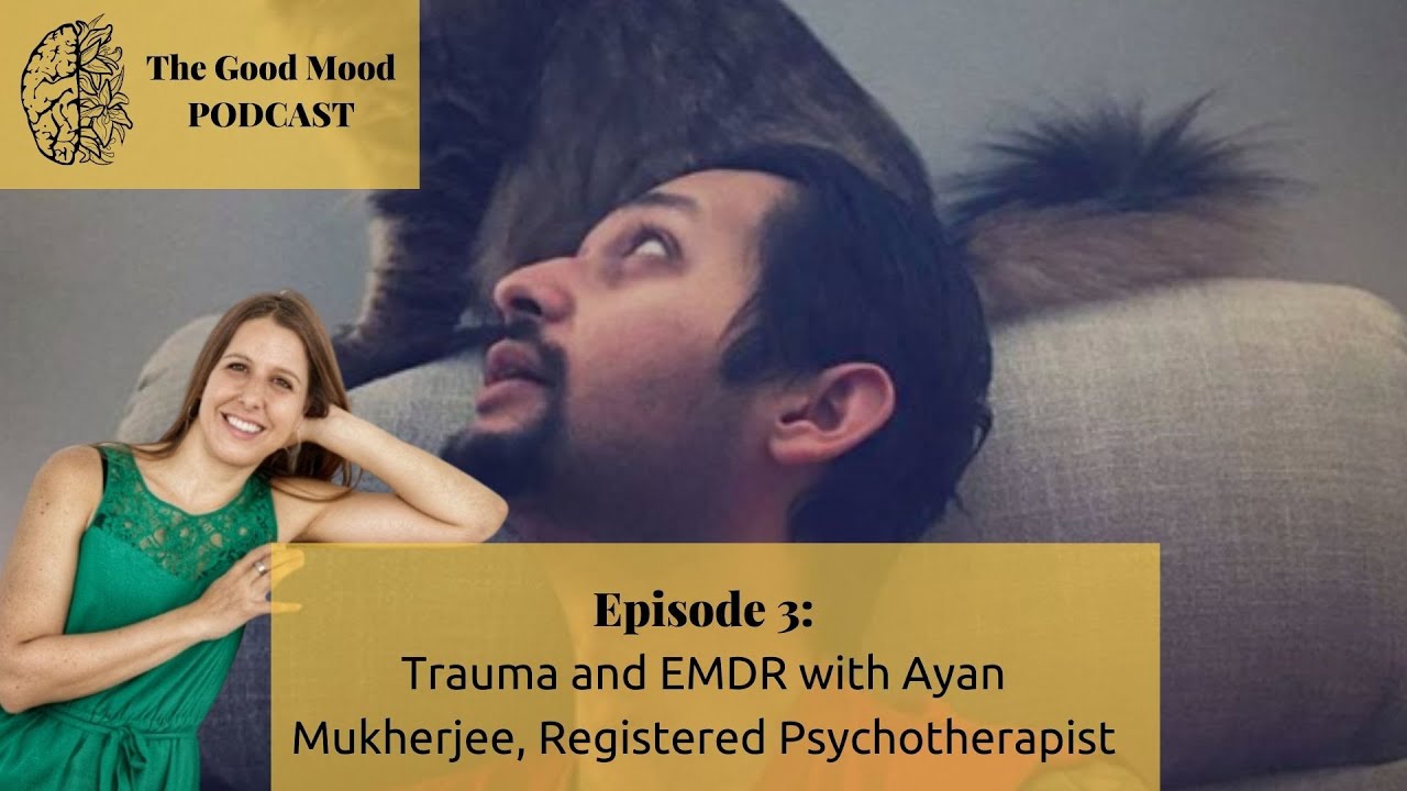 Trauma and EMDR: Interview with Ayan Mukherjee, Registered Psychotherapist