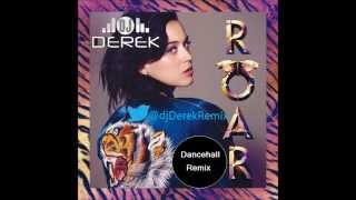 Katy Perry - Roar (Dancehall Remix) @djderekremix