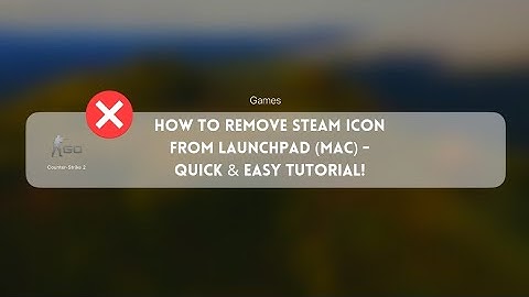 How to Remove Steam Icon from Launchpad (Mac) - Quick & Easy Tutorial!