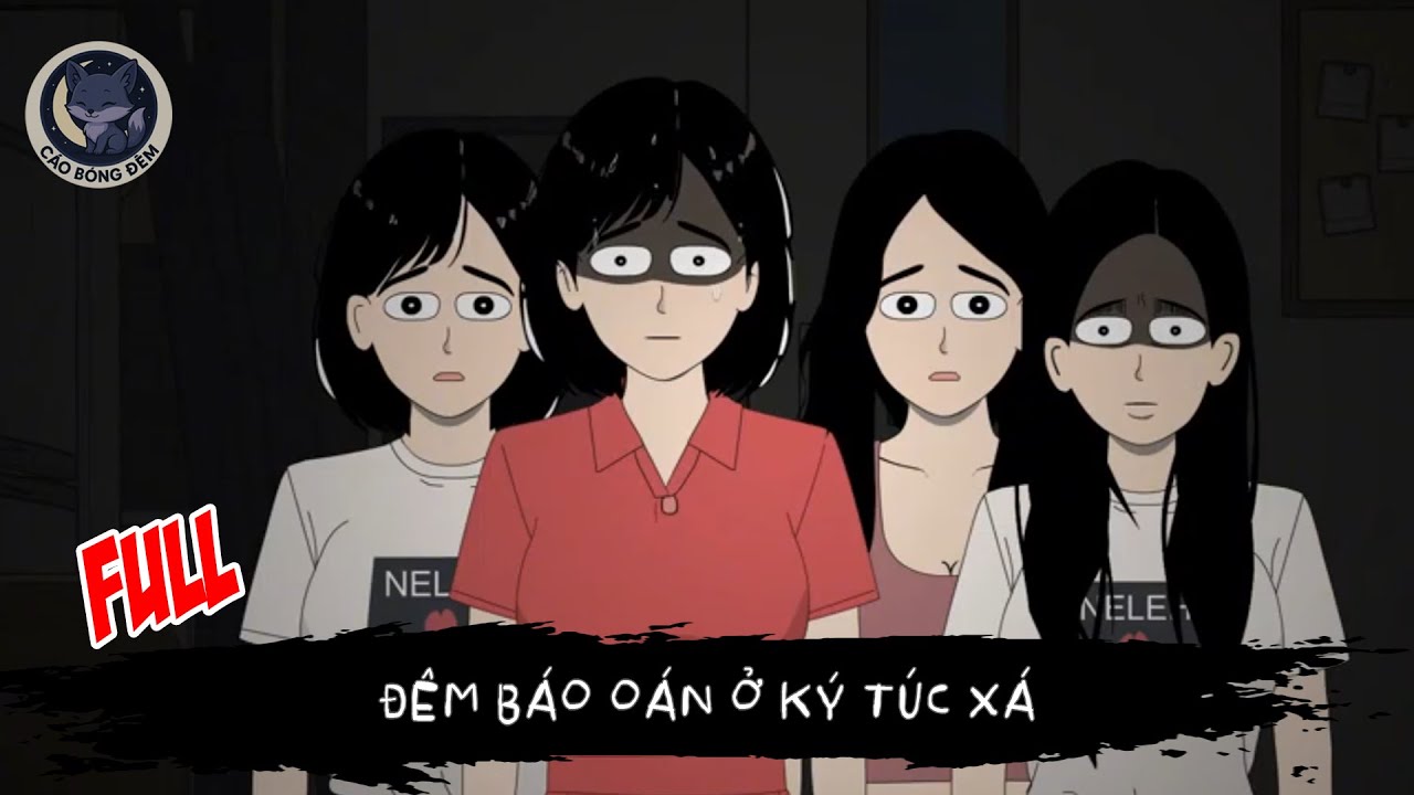 [ Full ] Đêm Báo Oán Ở Ký Túc Xá - Cáo Bóng Đêm