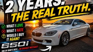 I'VE OWNED A BMW 650I FOR 2 YEARS    HERE'S WHAT NOBODY TELLS YOU!
