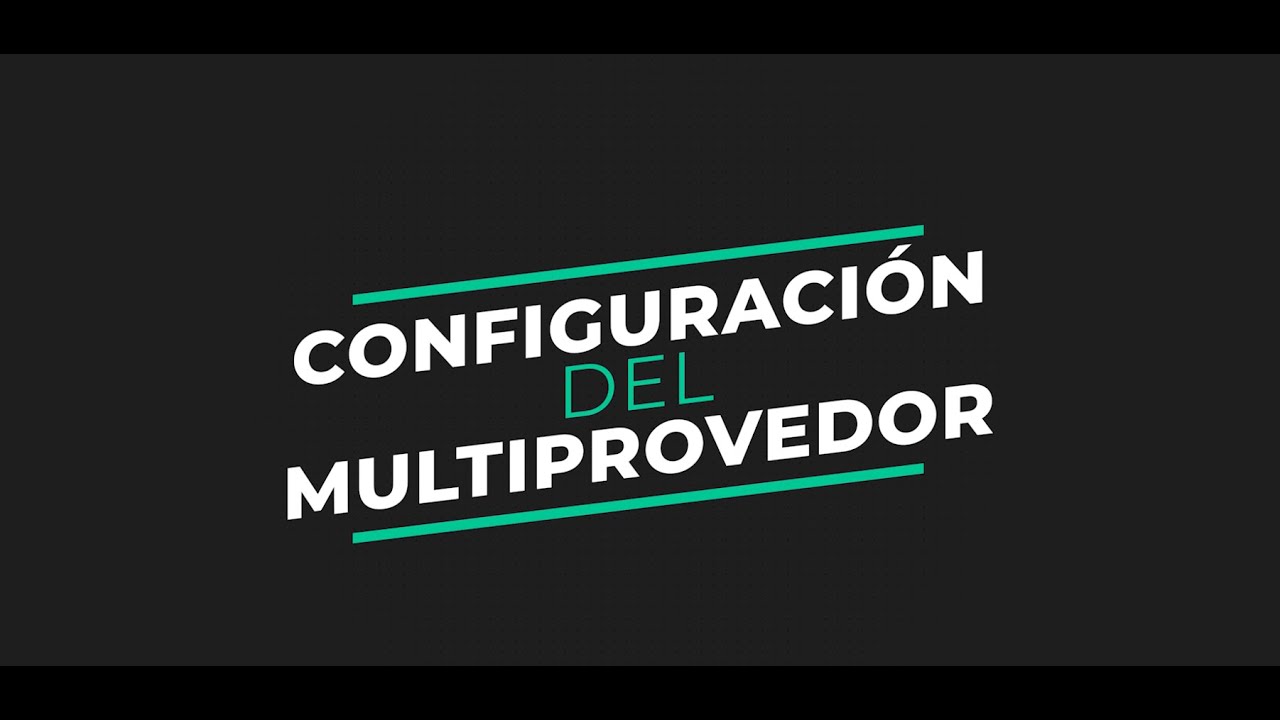 01. Cómo configurar el multiproveedor