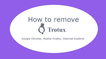 How to remove Trotux.com (Chrome, Firefox, IE)