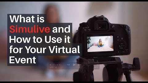 What is Simulive and How to Use it for Your Virtual Event