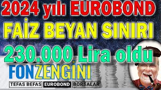 2024 Eurobond faiz geliri beyan sınırı 230.000 TL'ye yükseldi stratejiler