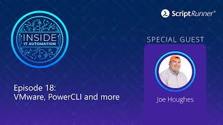 Joe Houghes talks about VMware, PowerCLI, PowerShell and more | Inside IT Automation | E18