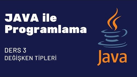 JAVA ile PROGRAMLAMAYA GİRİŞ | DERS #3 - DEĞİŞKEN TİPLERİ