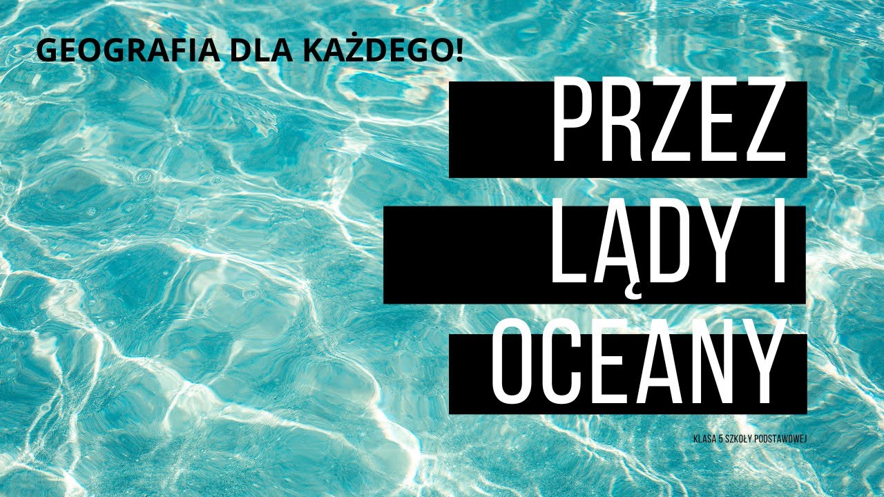 PRZEZ LĄDY I OCEANY | GEOGRAFIA DLA KAŻDEGO! - YouTube