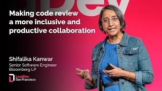 Making code reviews more inclusive and productive | Shifalika Kanwar | LeadDev San Francisco 2022