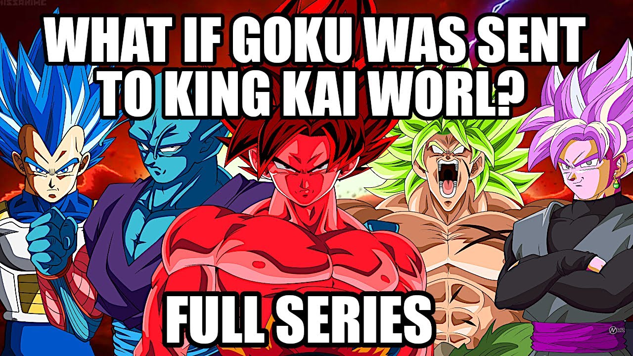 What if Goku Was Sent To King Kai World (Full Series)