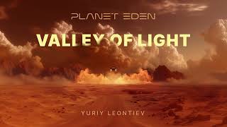 VALLEY OF LIGHT - Yuriy Leontiev [PLANET EDEN] 