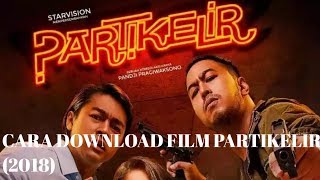 Cara Download Film Partikelir Full Movie (2018)