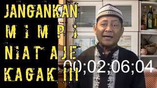 JANGANKAN MIMPI,NIAT AJE KAGA by JUNAEDI SALAT || ELY SALAT