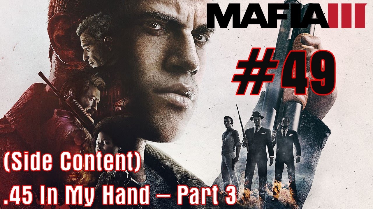 Mafia 3 49 45 In My Hand Part 3 Side Content YouTube mafia-3-49-45-in-my-hand-part-3-side-content-youtube