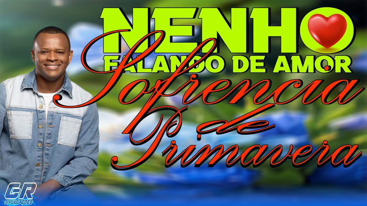 NENHO FALANDO DE AMOR - SOFRENCIA DE PRIMAVERA