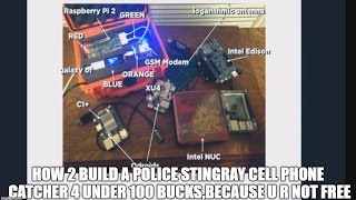 how 2 build a police stingray cell phone catcher 4 under 100 bucks,BECAUSE U R NOT FREE