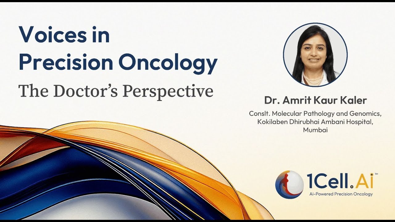 Voices in Precision Oncology: The Doctor’s Perspective | Dr Amrit Kaur Kaler | 1Cell.Ai