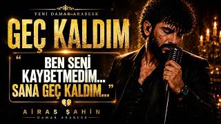 Airas Şahin - Geç Kaldim 💔 