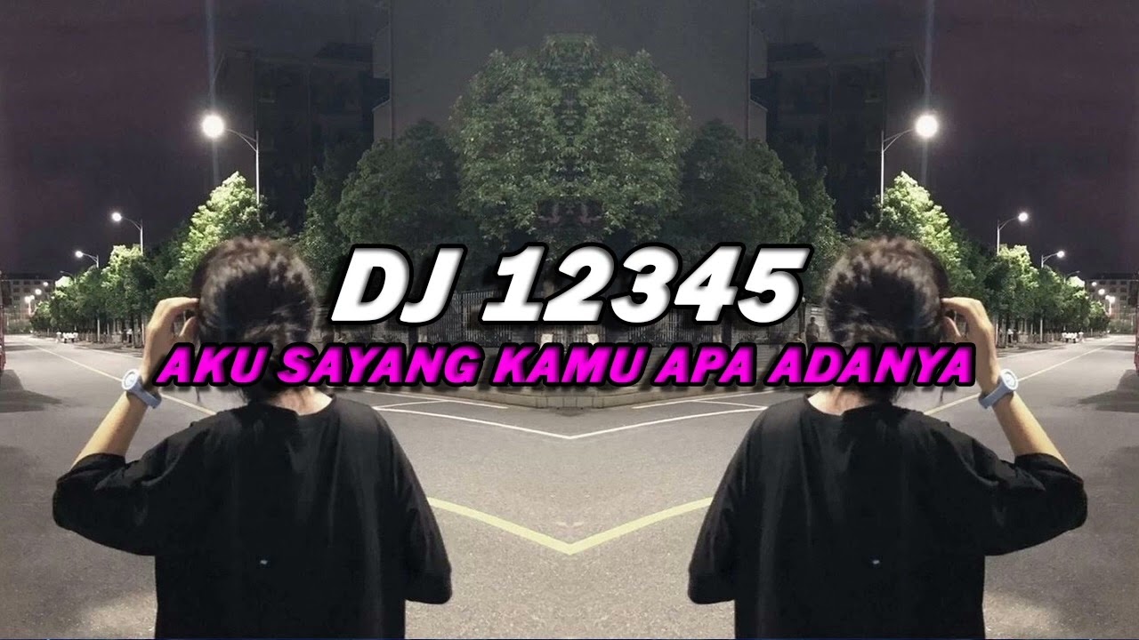 DJ 12345 AKU SAYANG KAMU APA ADANYA SOUND DANZZ VIRAL TIKTOK MENGKANE