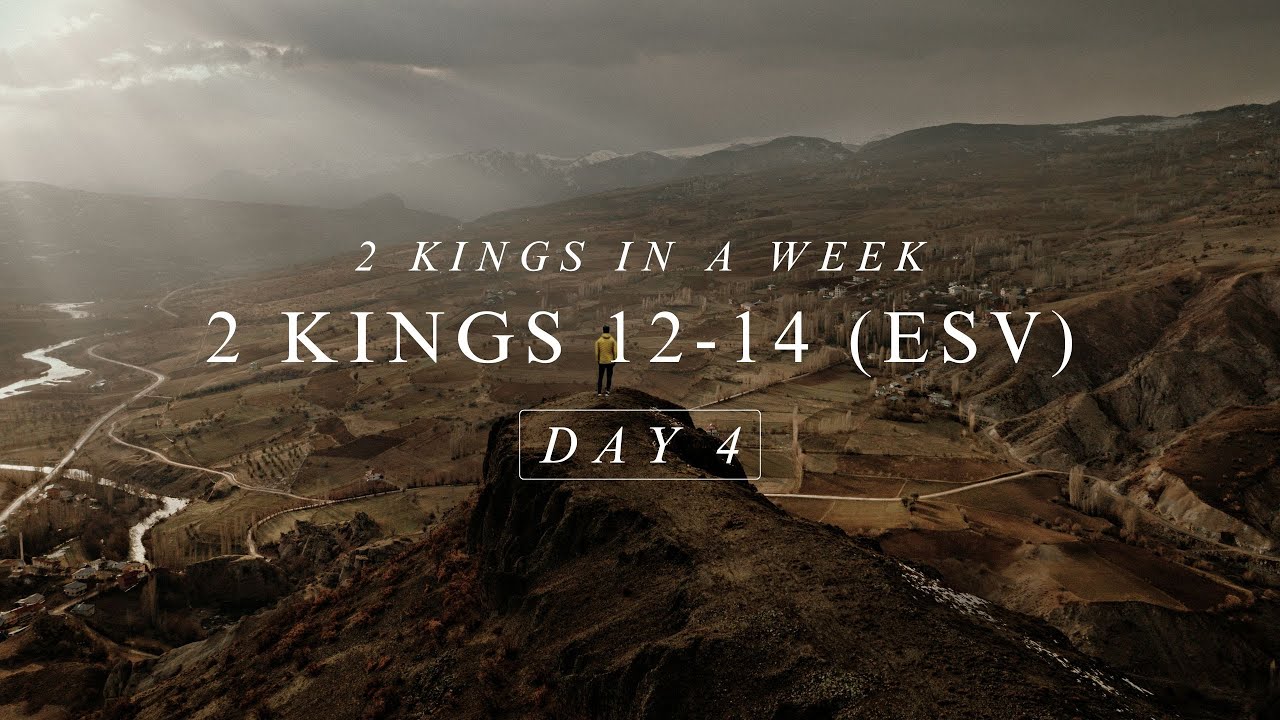 Day 4: 2 Kings 12-14 (ESV) | Audio Bible with written text | 2 Kings in ...