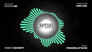 Phishing Attacks with Luke Leal - Sucuri Sit-Down - Episode 3
