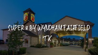 Super 8 by Wyndham Fairfield Tx Review - Fairfield , United States of America