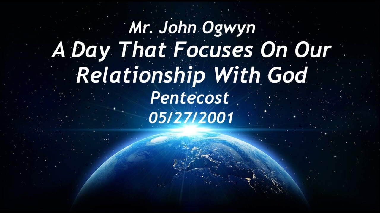 John Ogwyn Pentecost Relationship With God