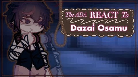 The ADA reacts to Dazai Osamu || part 1/… || READ DESC || Short