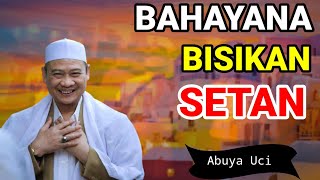 Abuya Uci Turtusi | Hati Hati Dengan Bisikan Setan | Kisah Ki Barsisha