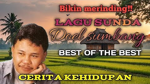 Bikin merinding!!lagu Sunda  Doel sumbang best of the best//cerita kehidupan