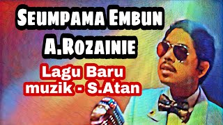 Seumpama Embun - A.Rozainie (Official Music Video) lagu baru yg bole mengoncang Jiwa Klon A.Ramlie