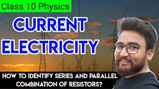 Class 10 Physics | How to identify series and parallel combination of resistors?