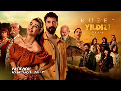 Kuzey Yıldızı İlk Aşk Dizi Müzikleri - Ana Tema | Full