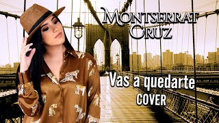 Montserrat Cruz - Vas A Quedarte (Cover)