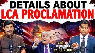 LCA Proclamation Explained in Detail | Immigration Expert Rahul Reddy With Journalist YNR