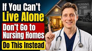 If You Can't Live Alone, Don't Go to Nursing Homes—Do This Instead