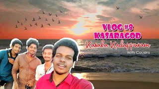 Vlog #8/ kasaragod Kasaba Kadappuram/ Travel with cousins/ Gaganraj Acharya
