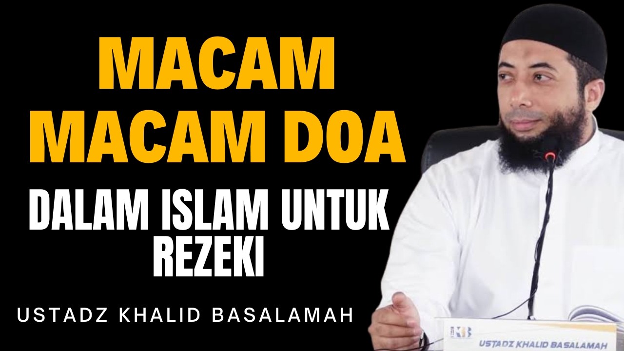 Macam-Macam Doa dalam Islam untuk Rezeki, Kesehatan & Ampunan - Ustadz Khalid Basalamah